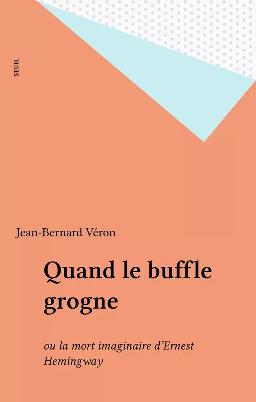 Quand le buffle grogne - Jean-Bernard Véron - Seuil (réédition numérique FeniXX)