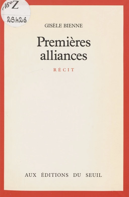 Premières alliances - Gisèle Bienne - Seuil (réédition numérique FeniXX)