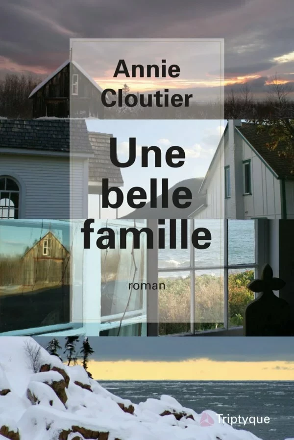 Une belle famille - Annie Cloutier - Éditions Triptyque