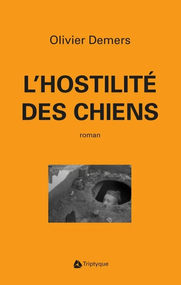 L'hostilité des chiens - Olivier Demers - Éditions Triptyque