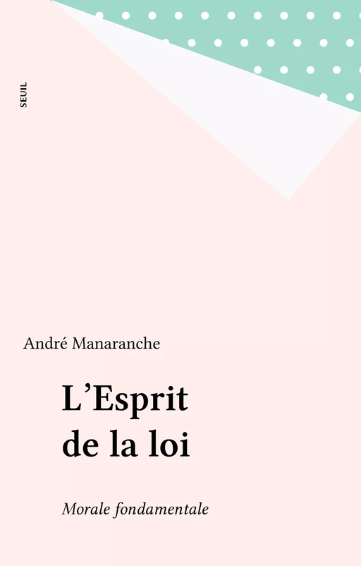 L'Esprit de la loi - André Manaranche - Seuil (réédition numérique FeniXX)