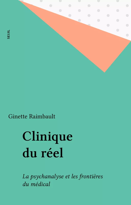 Clinique du réel - Ginette Raimbault - Seuil (réédition numérique FeniXX)