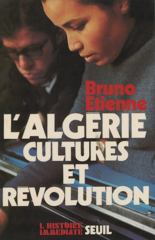 Algérie : culture et révolution - Bruno Étienne - Seuil (réédition numérique FeniXX) 