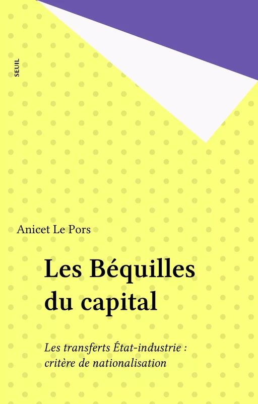 Les Béquilles du capital - Anicet Le Pors - Seuil (réédition numérique FeniXX)