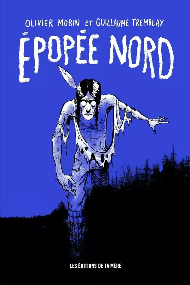 Épopée nord - Guillaume Tremblay, Olivier Morin - Éditions Ta mère