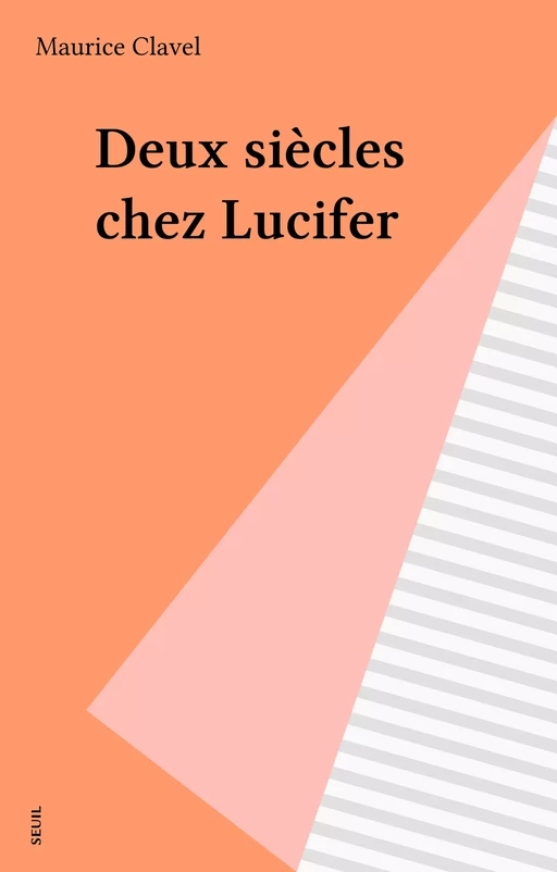 Deux siècles chez Lucifer - Maurice Clavel - Seuil (réédition numérique FeniXX)