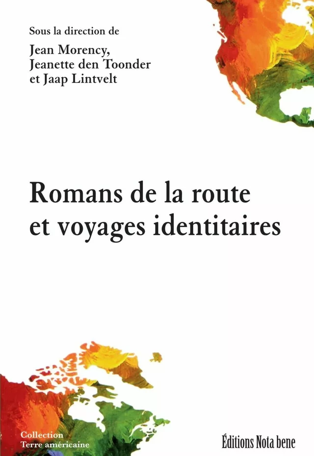 Romans de la route et voyages identitaires - Jean Morency, Jeanette den Toonder, Jaap Lintvelt - Éditions Nota bene