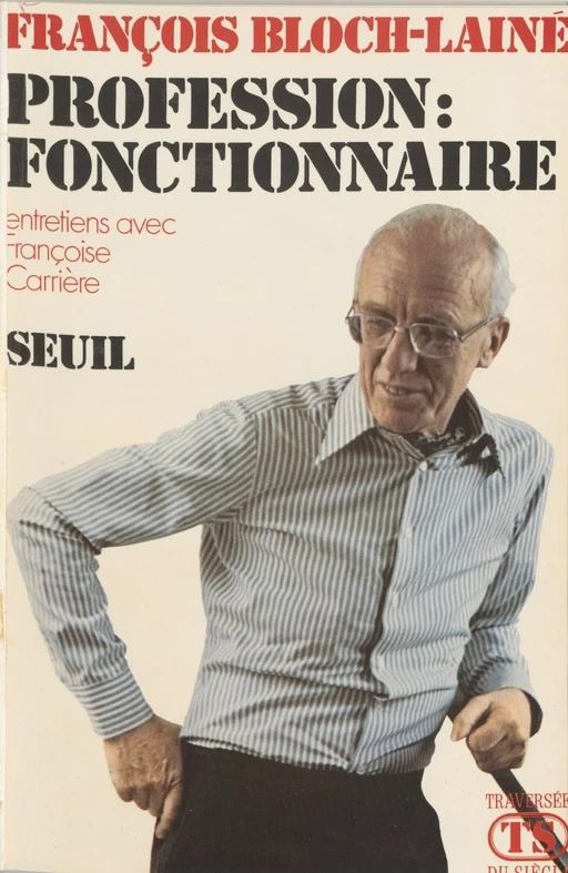 Profession : fonctionnaire - François Bloch-Lainé - Seuil (réédition numérique FeniXX)