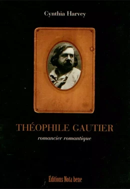 Théophile Gautier. Romancier romantique