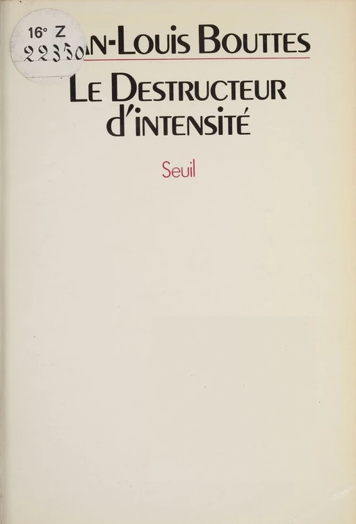 Le Destructeur d'intensité - Jean-Louis Bouttes - Seuil (réédition numérique FeniXX) 