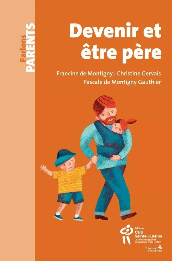 Devenir et être père - Francine de Montigny, Christine Gervais, Pascale De Montigny Gauthier - Éditions du CHU Sainte-Justine