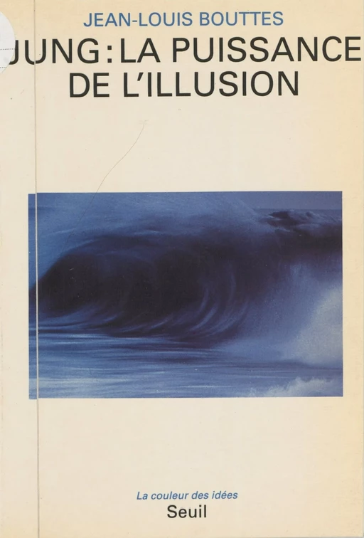 Jung : la puissance de l'illusion - Jean-Louis Bouttes - Seuil (réédition numérique FeniXX) 