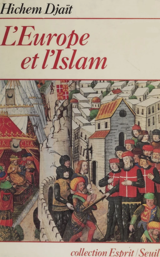 L'Europe et l'Islam - Hichem Djaït - Seuil (réédition numérique FeniXX)