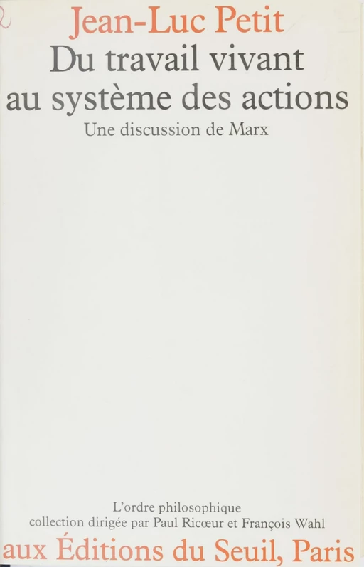 Du travail vivant au système des actions - Jean-Luc Petit - Seuil (réédition numérique FeniXX)