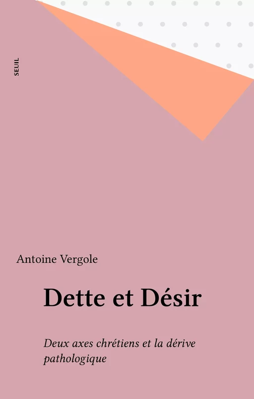 Dette et Désir - Antoine Vergote - Seuil (réédition numérique FeniXX) 