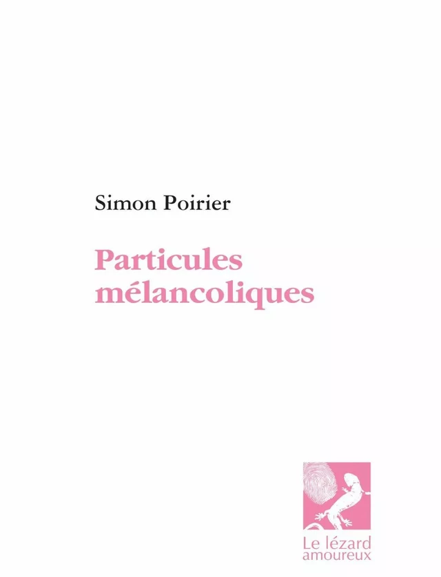 Particules mélancoliques - Simon Poirier - Groupe Nota bene