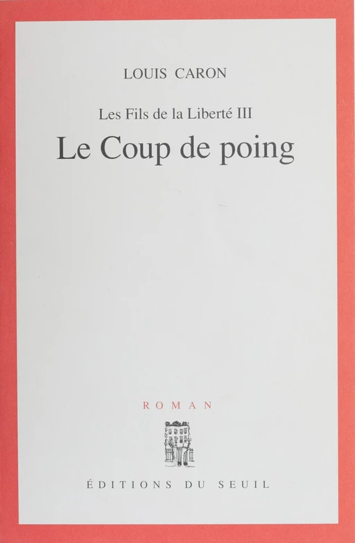 Les Fils de la liberté (3) - Louis Caron - Seuil (réédition numérique FeniXX) 