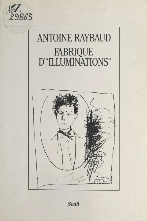 Fabrique d'«Illuminations» - Antoine Raybaud - Seuil (réédition numérique FeniXX)