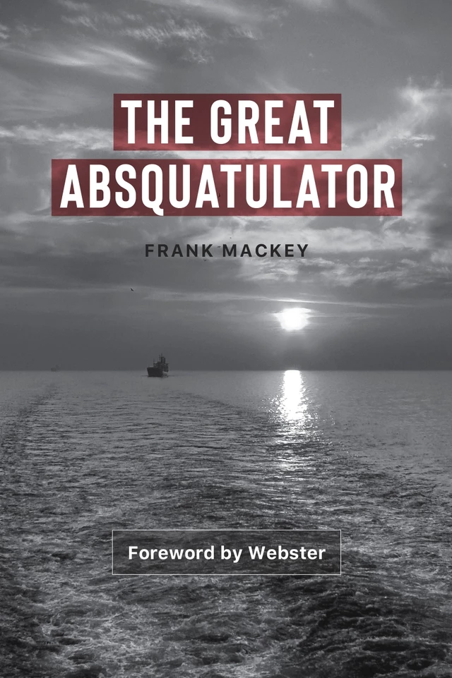 The Great Absquatulator - Frank Mackey - Baraka Books