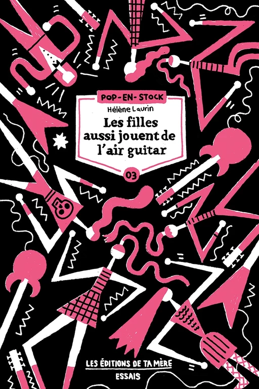 Les filles aussi jouent de l'air guitar - Hélène Laurin - Éditions Ta mère