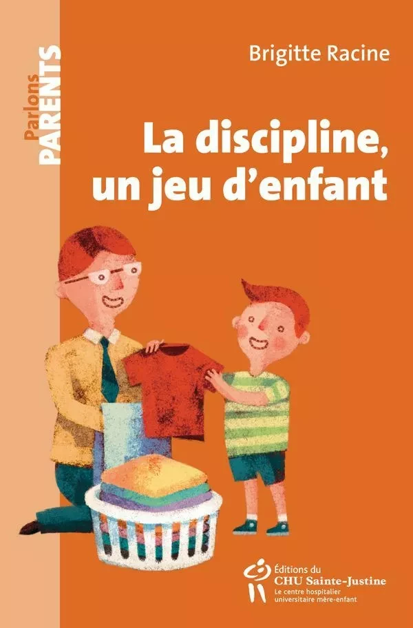 La discipline, un jeu d'enfant - Brigitte Racine - Éditions du CHU Sainte-Justine