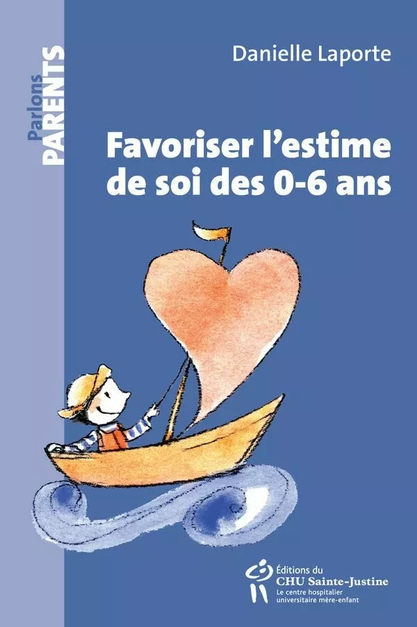 Favoriser l'estime de soi des 0-6 ans - Danielle Laporte - Éditions du CHU Sainte-Justine