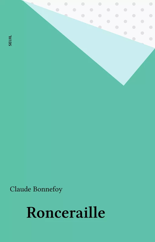 Ronceraille - Claude Bonnefoy - Seuil (réédition numérique FeniXX)