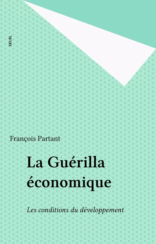 La Guérilla économique - François Partant - Seuil (réédition numérique FeniXX)