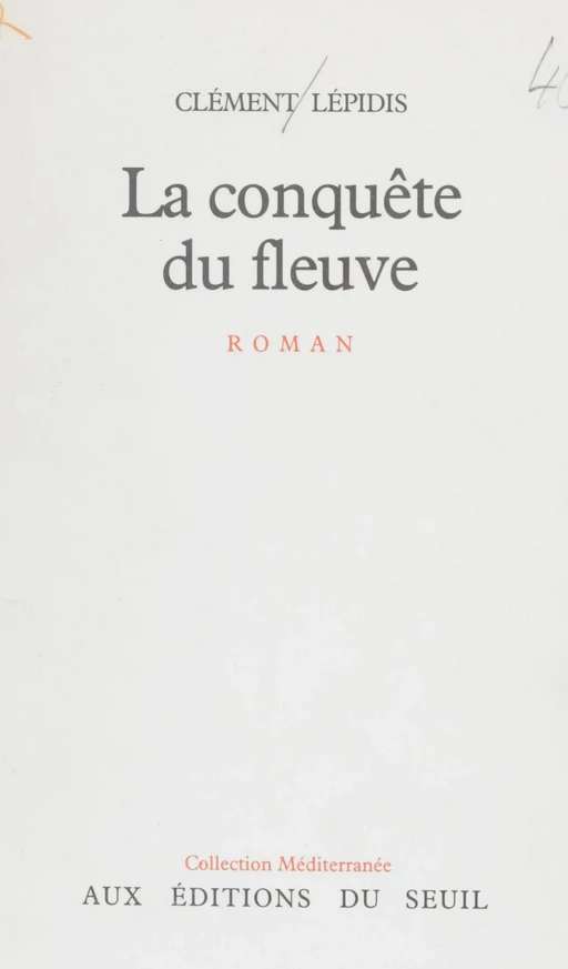 La Conquête du fleuve - Clément Lépidis - Seuil (réédition numérique FeniXX)