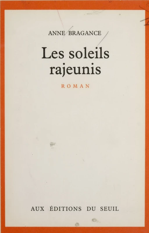 Les Soleils rajeunis - Anne Bragance - Seuil (réédition numérique FeniXX)