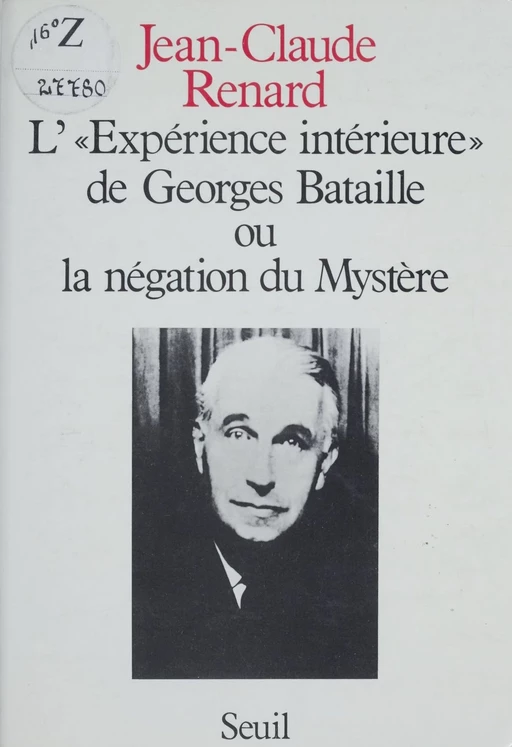 L'Expérience intérieure de Georges Bataille ou la Négation du mystère - Jean-Claude Renard - Seuil (réédition numérique FeniXX)