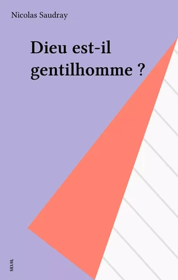 Dieu est-il gentilhomme ?