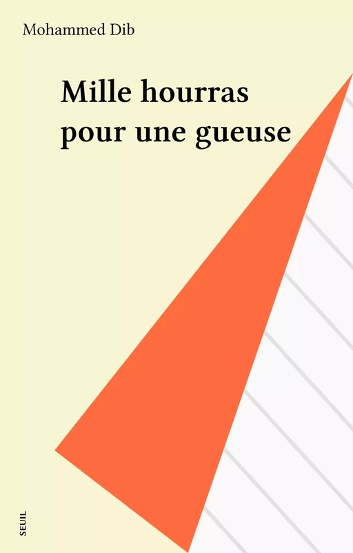 Mille hourras pour une gueuse - Mohammed Dib - Seuil (réédition numérique FeniXX)