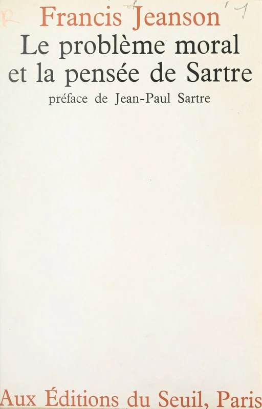 Le Problème moral et la pensée de Sartre - Francis Jeanson - Seuil (réédition numérique FeniXX)