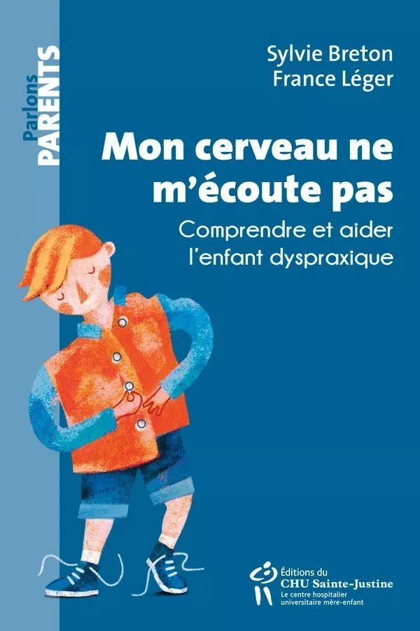 Mon cerveau ne m'écoute pas - Sylvie Breton, France Léger - Éditions du CHU Sainte-Justine