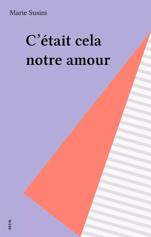 C'était cela notre amour - Marie Susini - Seuil (réédition numérique FeniXX)