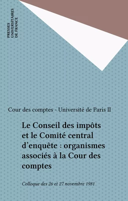 Le Conseil des impôts et le Comité central d'enquête : organismes associés à la Cour des comptes