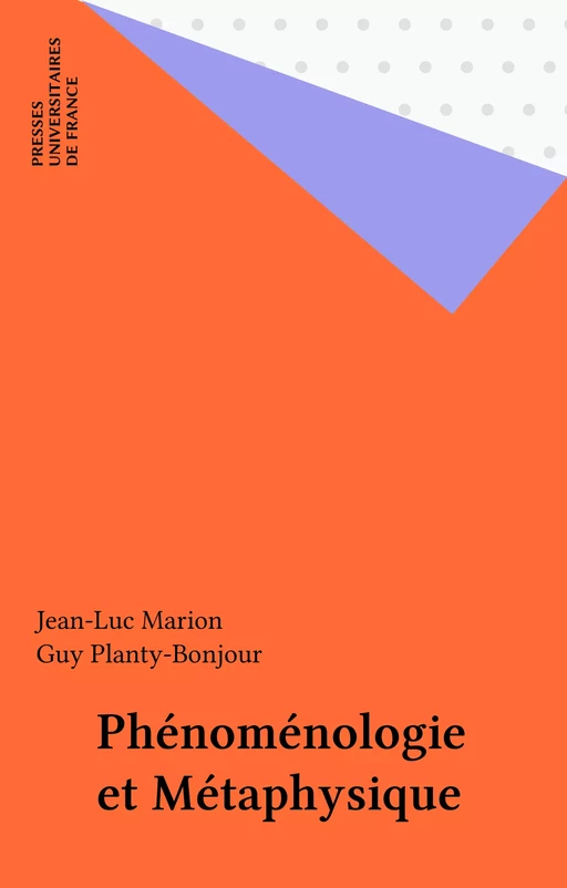 Phénoménologie et Métaphysique - Jean-Luc Marion, Guy Planty-Bonjour - Presses universitaires de France (réédition numérique FeniXX)