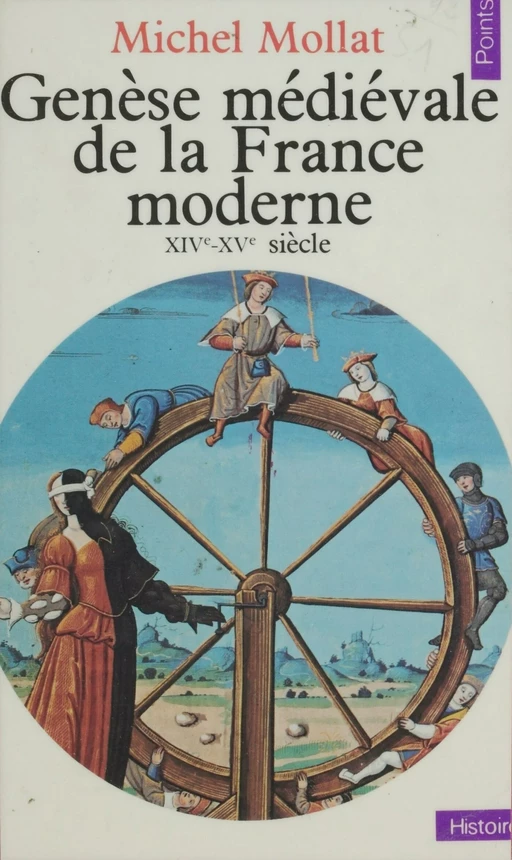 Genèse médiévale de la France moderne (XIVe-XVe siècle) - Michel Mollat du Jourdin - Seuil (réédition numérique FeniXX)