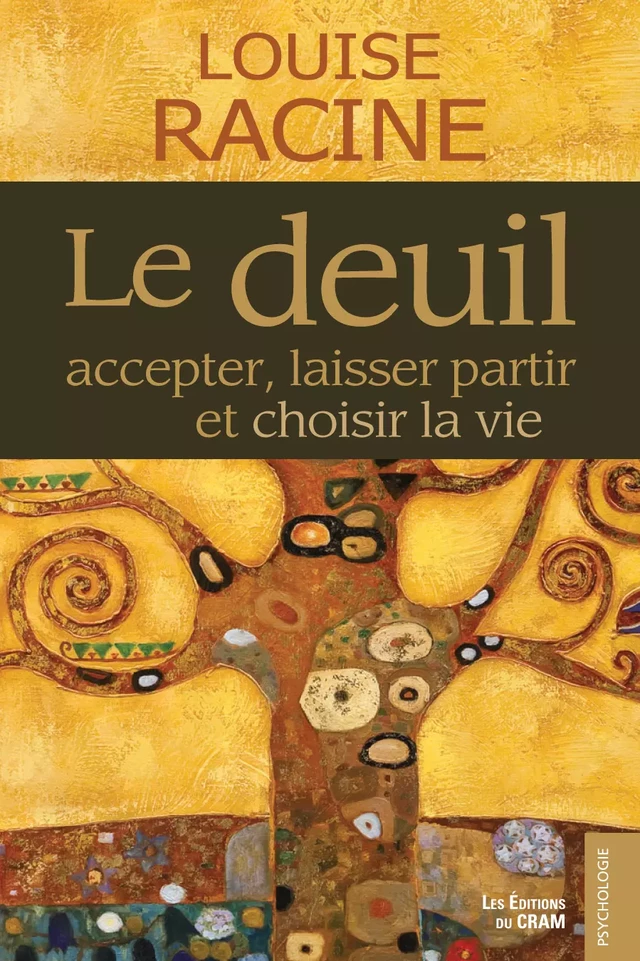 Le deuil, accepter, laisser partir et choisir la vie - Louise Racine - Éditions du CRAM