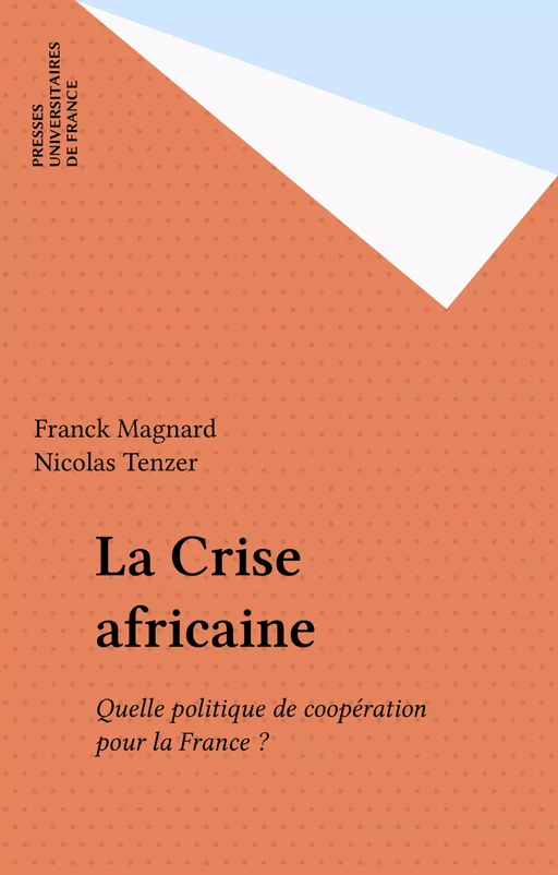 La Crise africaine - Franck Magnard, Nicolas Tenzer - Presses universitaires de France (réédition numérique FeniXX)