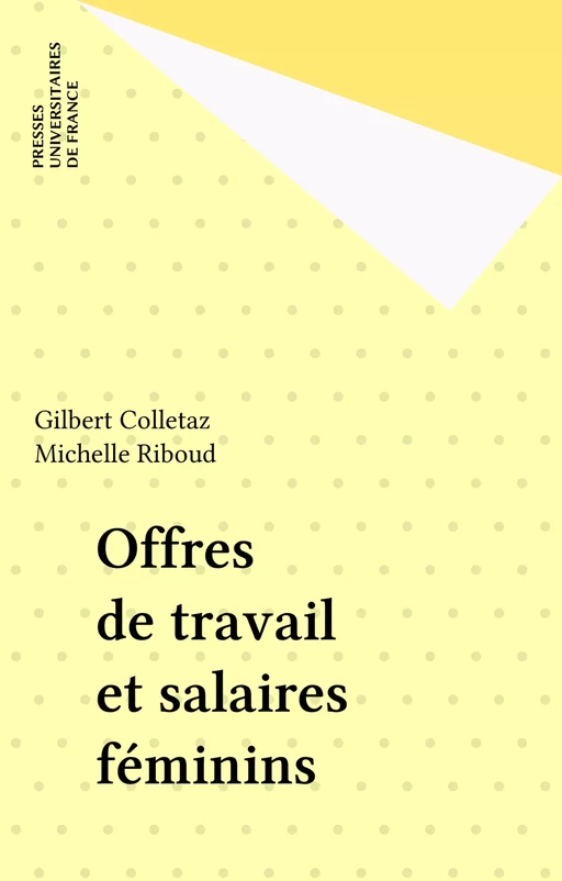 Offres de travail et salaires féminins - Gilbert Colletaz, Michelle Riboud - Presses universitaires de France (réédition numérique FeniXX)