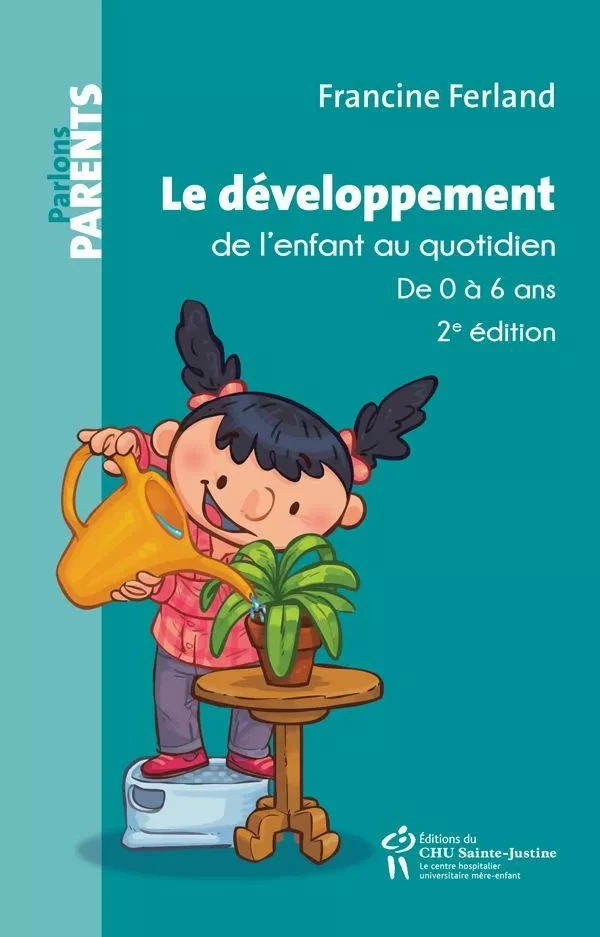 Le développement de l'enfant au quotidien - Francine Ferland - Éditions du CHU Sainte-Justine