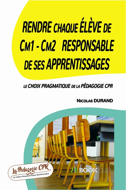 Rendre chaque Elève de Cm1 - Cm2 Responsable de ses Apprentissages - Nicolas DURAND - Bookelis