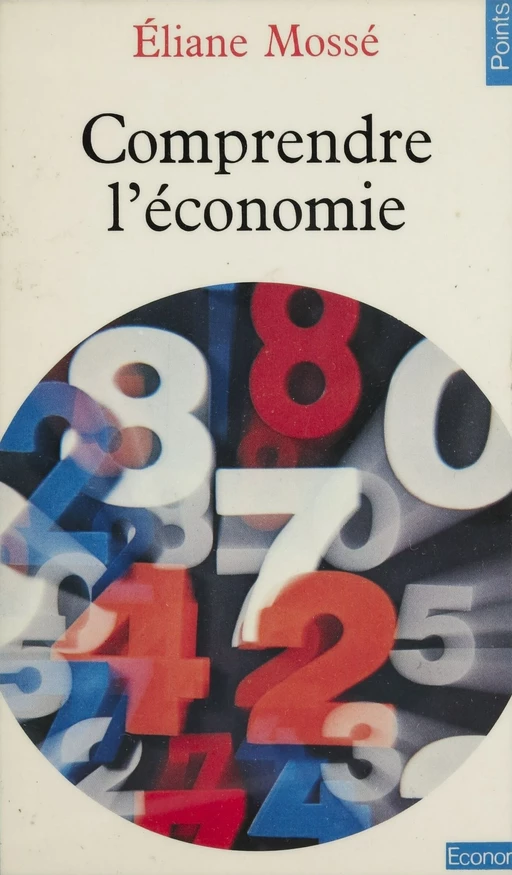 Comprendre l'économie - Éliane Mossé - Seuil (réédition numérique FeniXX)