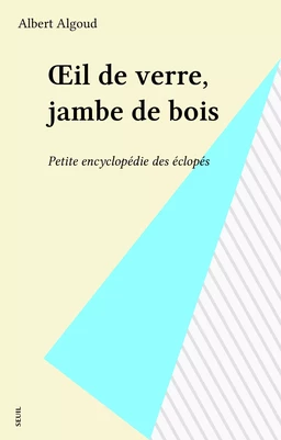 Œil de verre, jambe de bois