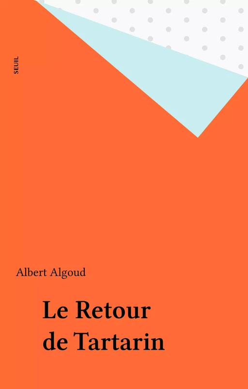 Le Retour de Tartarin - Albert Algoud - Seuil (réédition numérique FeniXX) 