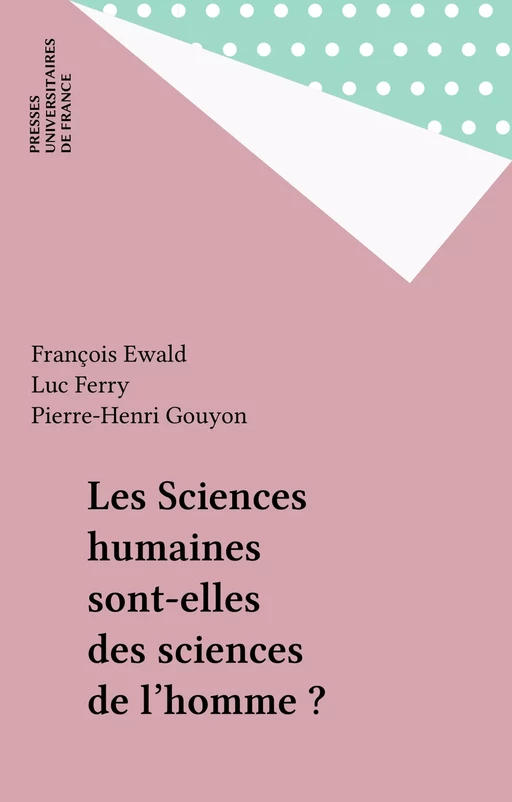 Les Sciences humaines sont-elles des sciences de l'homme ? - François Ewald, Luc Ferry, Pierre-Henri Gouyon - Presses universitaires de France (réédition numérique FeniXX)