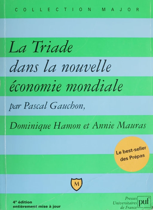 La Triade dans la nouvelle économie mondiale - Pascal Gauchon, Dominique Hamon, Annie Mauras - Presses universitaires de France (réédition numérique FeniXX)