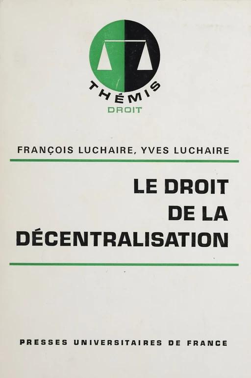 Le Droit de la décentralisation - François Luchaire, Yves Luchaire - Presses universitaires de France (réédition numérique FeniXX)